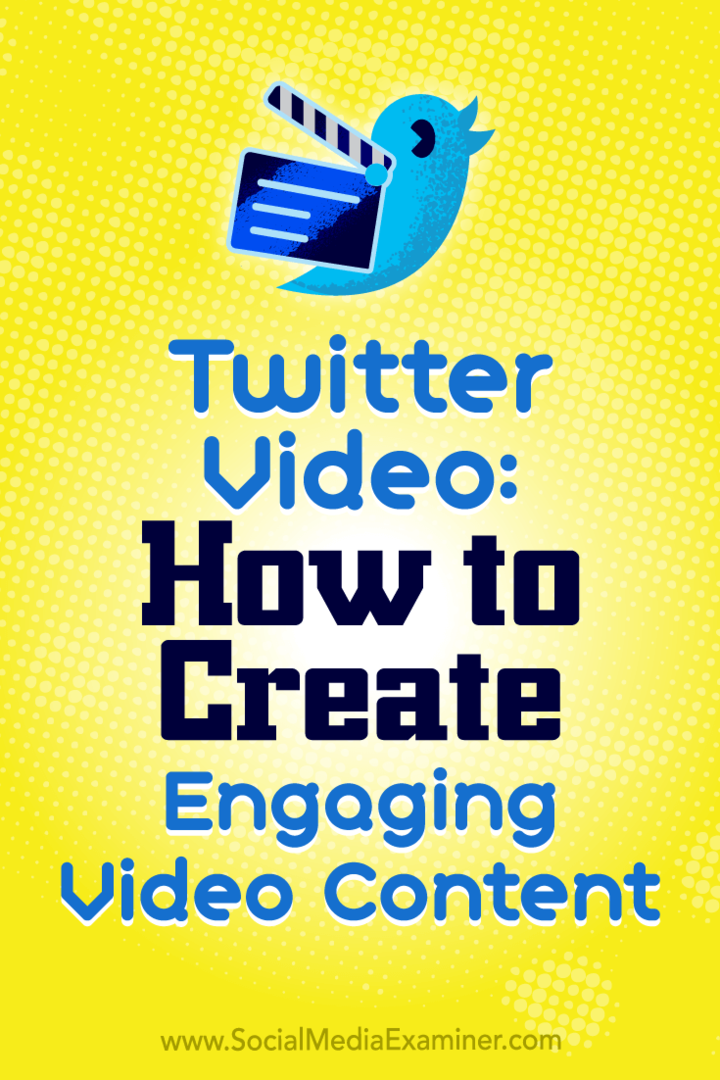 فيديو Twitter: كيفية إنشاء محتوى فيديو جذاب بواسطة Beth Gladstone على Social Media Examiner.