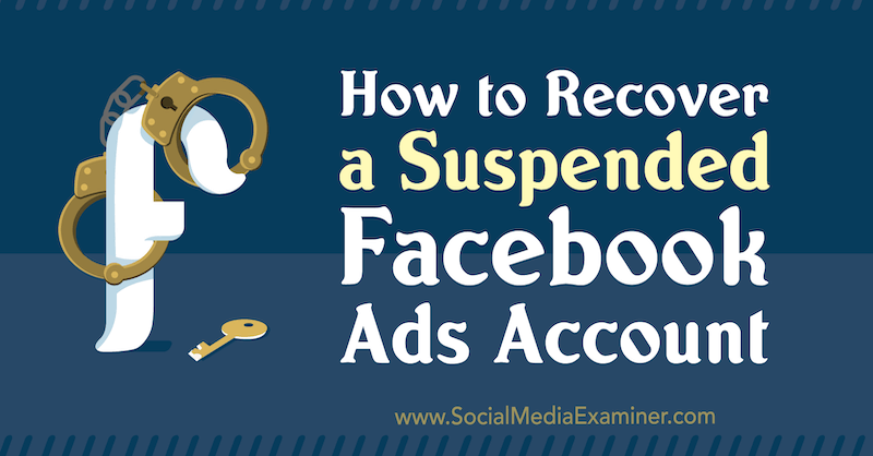 كيفية استرداد حساب إعلانات Facebook المعلق بواسطة Amanda Bond على Social Media Examiner.