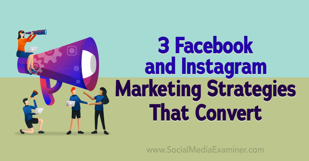 3 استراتيجيات تسويق على Facebook و Instagram تقوم بتحويل ممتحن الوسائط الاجتماعية