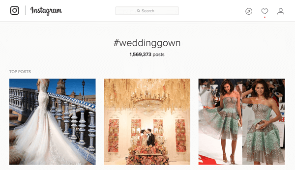 إذا كنت تقوم بتسويق فساتين الزفاف ، فيمكنك البحث عن علامة التصنيف #weddinggown على Instagram.