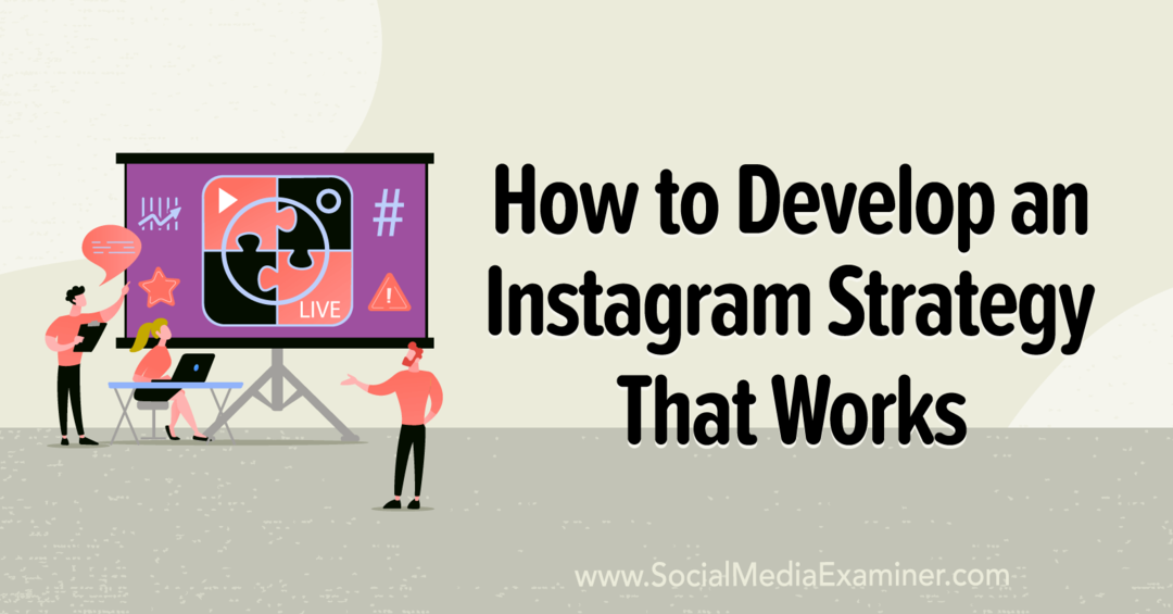 كيفية تطوير استراتيجية Instagram تعمل: ممتحن وسائل التواصل الاجتماعي