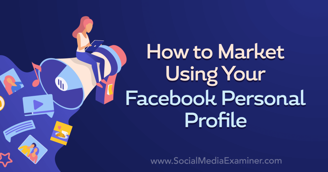 كيفية التسويق باستخدام ملف التعريف الشخصي الخاص بك على Facebook بواسطة Nick Wolny على ممتحن وسائل التواصل الاجتماعي.