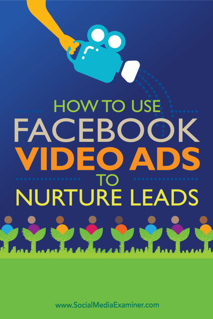 نصائح حول كيفية إنشاء العملاء المحتملين وتحويلهم باستخدام إعلانات الفيديو على Facebook.
