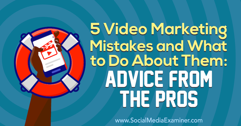 5 أخطاء في تسويق الفيديو وماذا تفعل حيالها: نصيحة من المحترفين بقلم ليزا د. Jenkins على وسائل التواصل الاجتماعي ممتحن.