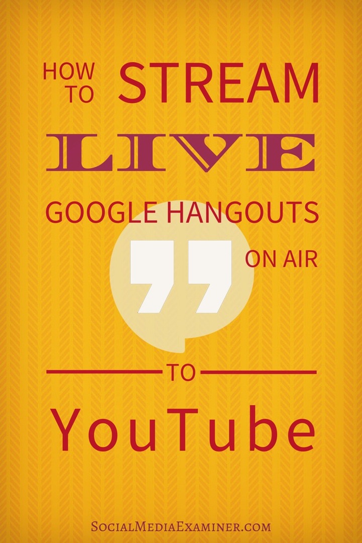كيفية بث Google Hangouts المباشر على الهواء إلى YouTube: ممتحن الوسائط الاجتماعية