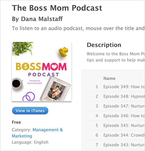 هذه لقطة شاشة لشاشة iTunes الخاصة بـ The Boss Mom Podcast بواسطة Dana Malstaff. يوجد أسفل العنوان صورة غلاف البودكاست ، حيث يتم ترتيب نبات وبطة مطاطية وكوب من القهوة وحلقات أرجوانية وصورة عائلية مؤطرة حول العنوان. البودكاست مجاني ويصنف ضمن الإدارة والتسويق. يظهر الوصف وقائمة الحلقات على اليمين ولكن تم اقتطاعهما في لقطة الشاشة.