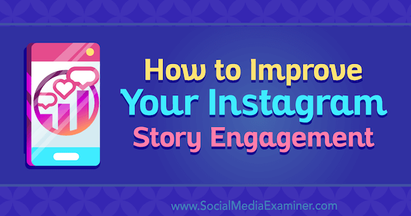 كيفية تحسين تفاعلك مع قصة Instagram بواسطة Roy Povarchik على Social Media Examiner.