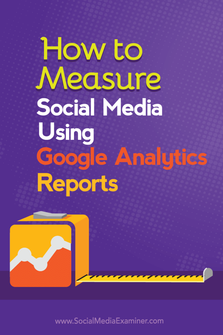 كيفية قياس وسائل التواصل الاجتماعي باستخدام تقارير Google Analytics: ممتحن وسائل التواصل الاجتماعي