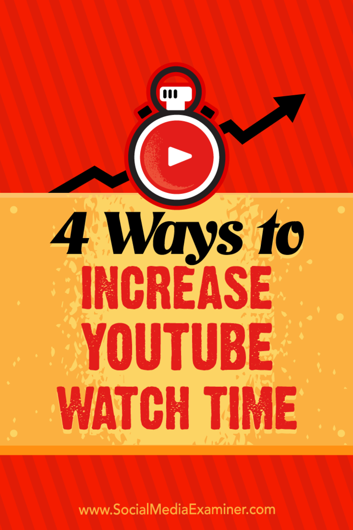 4 طرق لزيادة وقت مشاهدة YouTube بواسطة Eric Sachs على Social Media Examiner.