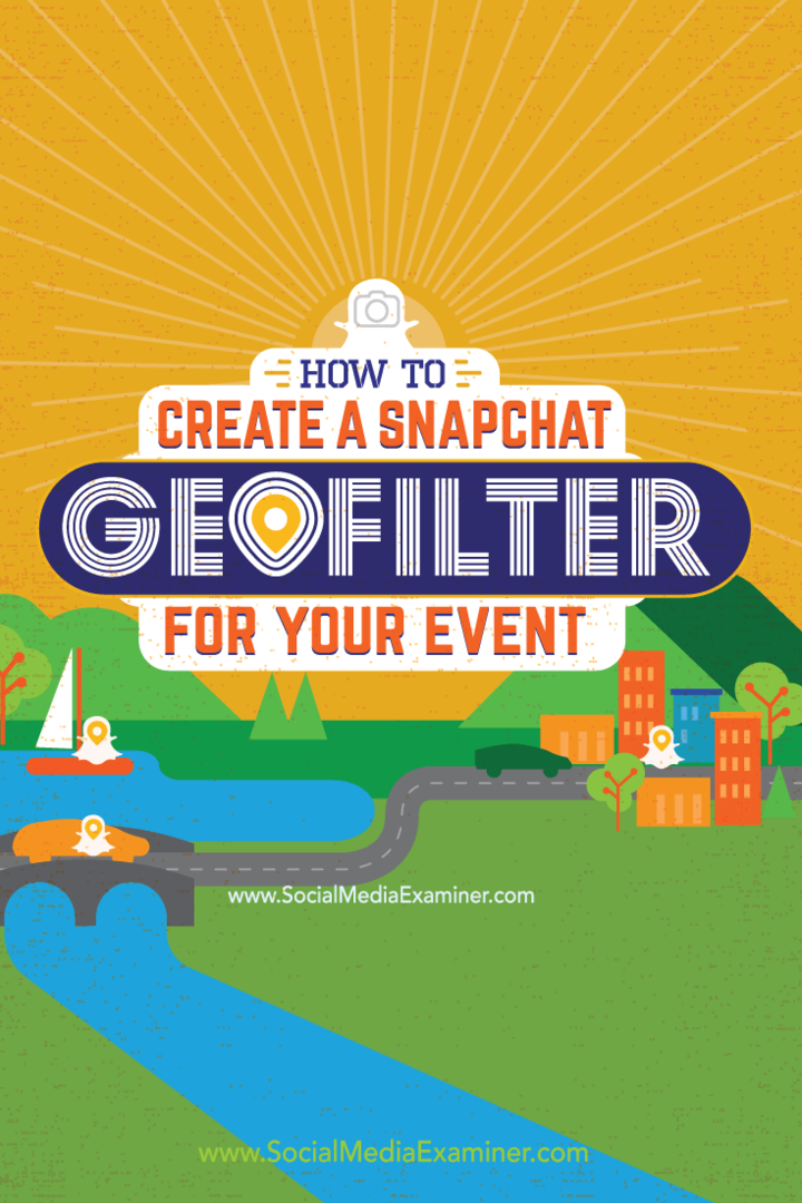 كيفية إنشاء Snapchat Geofilter لحدثك: ممتحن وسائل التواصل الاجتماعي