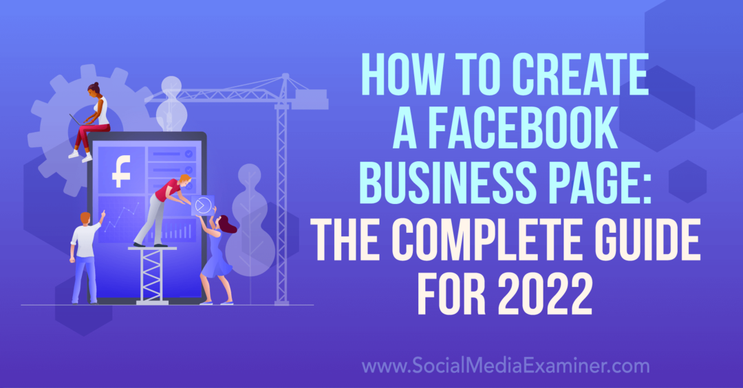 كيفية إنشاء صفحة أعمال على Facebook: الدليل الكامل لـ 2022-Social Media Examiner