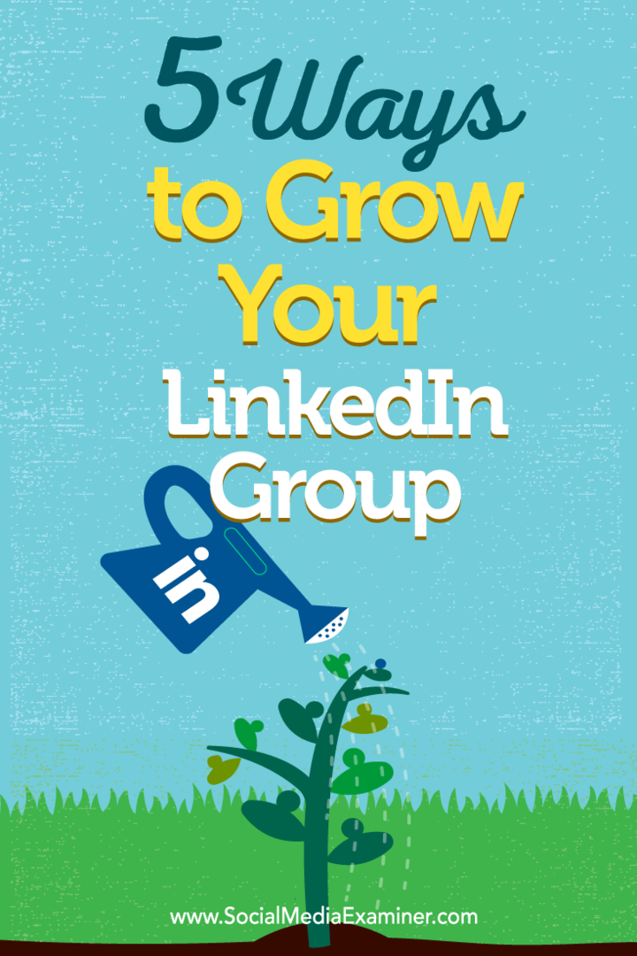 نصائح حول خمس طرق لبناء عضويتك في مجموعة LinkedIn.