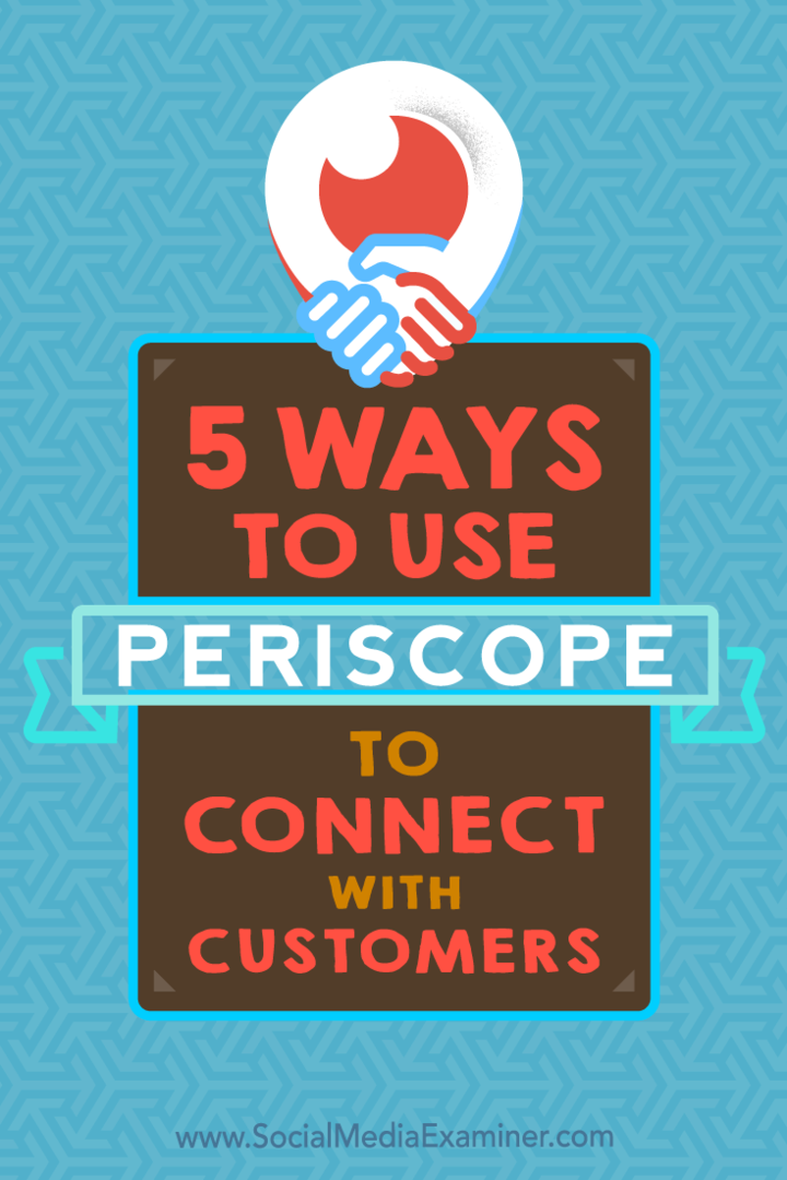 5 طرق لاستخدام Periscope للتواصل مع العملاء بقلم Samuel Edwards في برنامج Social Media Examiner.