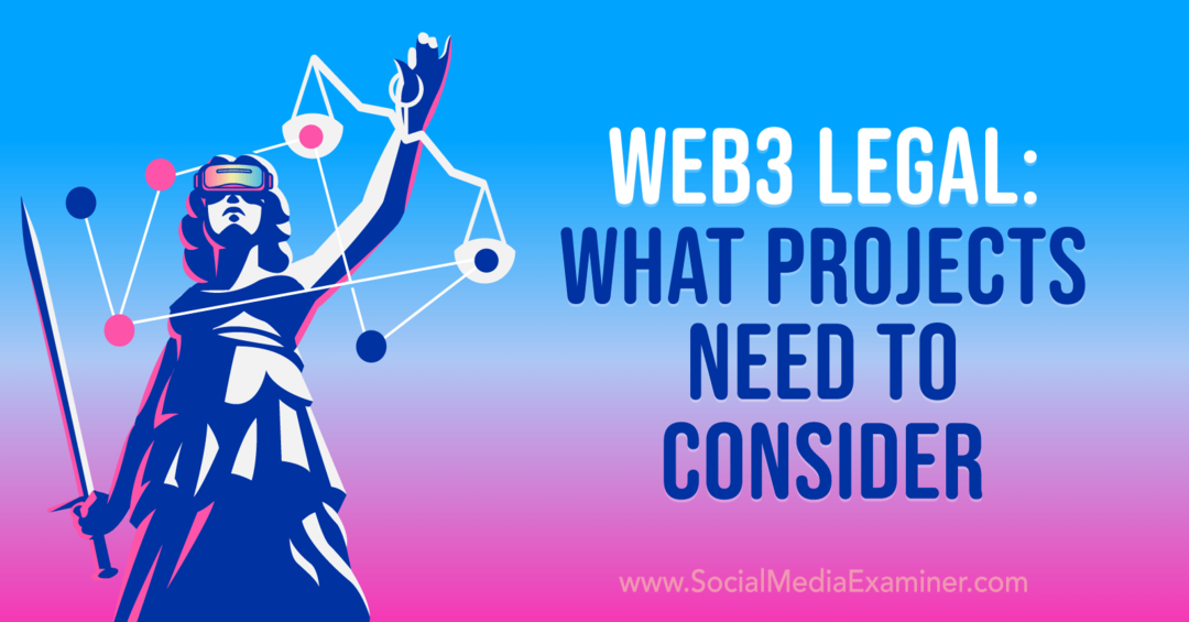 Web3 Legal: ما هي المشاريع التي تحتاج إلى أخذها في الاعتبار: ممتحن وسائل التواصل الاجتماعي