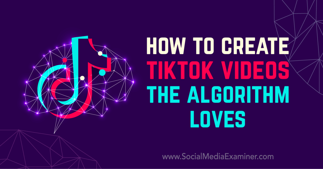 كيفية إنشاء مقاطع فيديو TikTok التي تحبها الخوارزمية بواسطة Matt Johnston على ممتحن الوسائط الاجتماعية.
