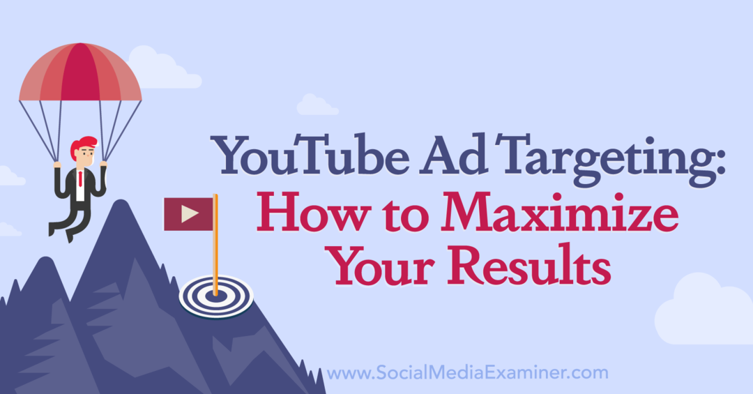 استهداف إعلانات YouTube: كيفية تعظيم نتائجك بواسطة ممتحن وسائل التواصل الاجتماعي