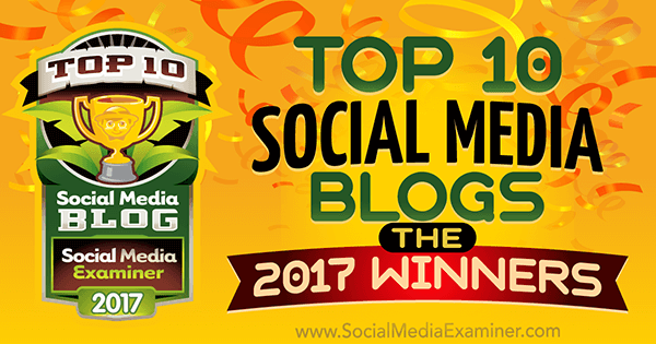 أفضل 10 مدونات على مواقع التواصل الاجتماعي: الفائزون لعام 2017! بقلم ليزا د. جينكينز على وسائل التواصل الاجتماعي ممتحن.