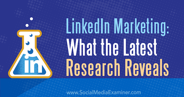 LinkedIn Marketing: ما تكشفه أحدث الأبحاث بواسطة ميشيل كراسنياك على وسائل التواصل الاجتماعي الممتحن.