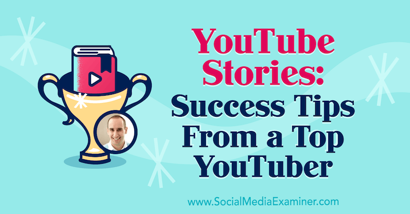 قصص YouTube: نصائح نجاح من أحد كبار مستخدمي YouTube تعرض رؤى من Evan Carmichael على Podcast التسويق عبر وسائل التواصل الاجتماعي.