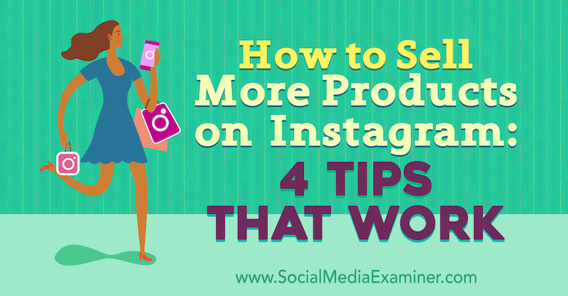 كيفية بيع المزيد من المنتجات على Instagram: 4 نصائح تعمل بواسطة Alexz Miller على أداة فحص وسائل التواصل الاجتماعي.