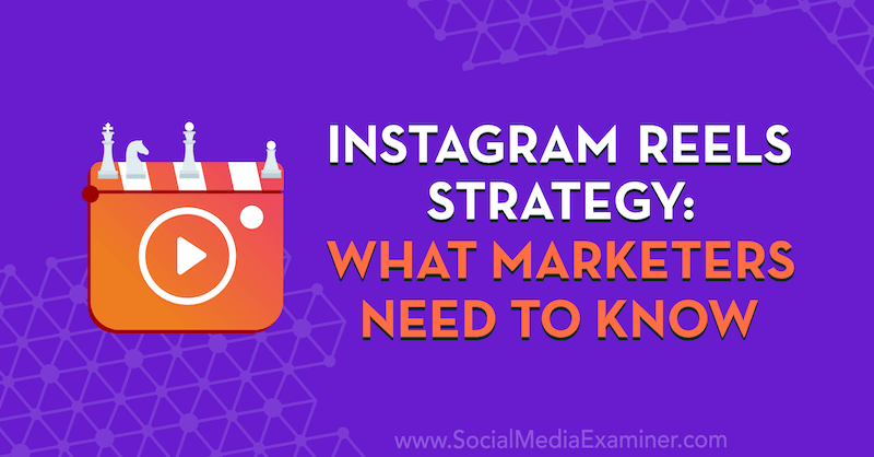 استراتيجية Instagram Reels: ما يحتاج المسوقون إلى معرفته من خلال عرض رؤى من Elise Darma على بودكاست التسويق عبر وسائل التواصل الاجتماعي.