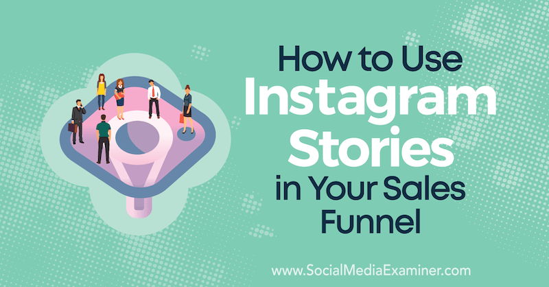 كيفية استخدام قصص Instagram في مسار المبيعات الخاص بك بواسطة Torrey Tayenaka على ممتحن وسائل التواصل الاجتماعي.
