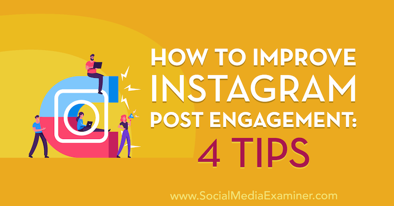 كيفية تحسين Instagram Post Engagement: 4 نصائح من Jenn Herman على Social Media Examiner.