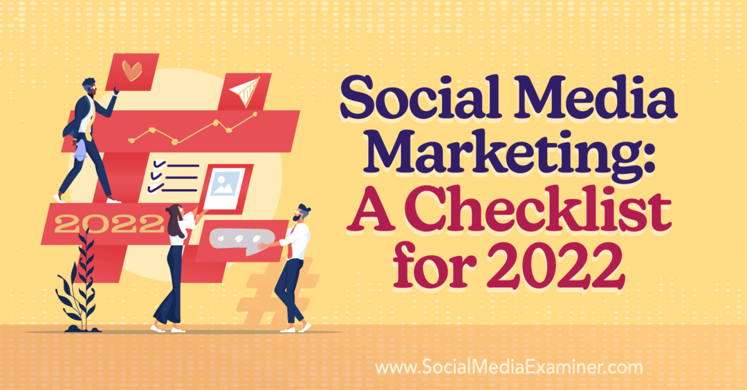 التسويق عبر وسائل التواصل الاجتماعي: قائمة مرجعية لـ 2022-Social Media Examiner