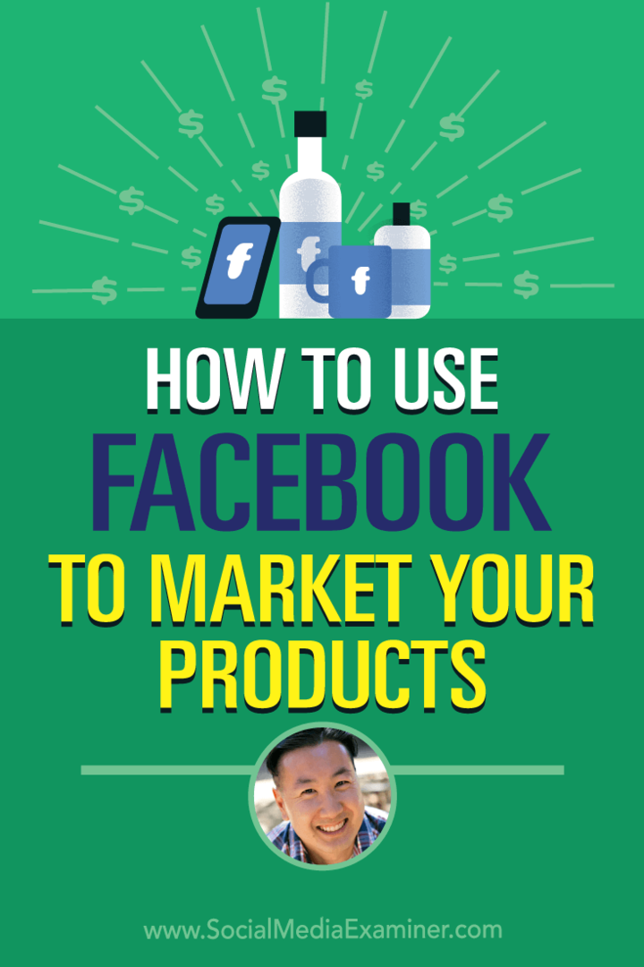 كيفية استخدام Facebook لتسويق منتجاتك التي تعرض رؤى من Steve Chou على بودكاست التسويق عبر وسائل التواصل الاجتماعي.