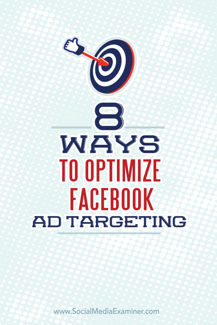 8 طرق لتحسين استهداف إعلانات Facebook: ممتحن وسائل التواصل الاجتماعي