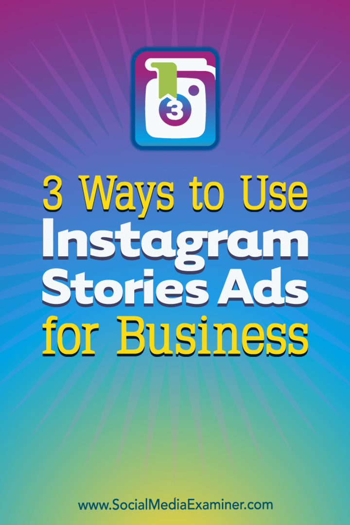 3 طرق لاستخدام إعلانات Instagram Stories للأعمال من Ana Gotter على Social Media Examiner.