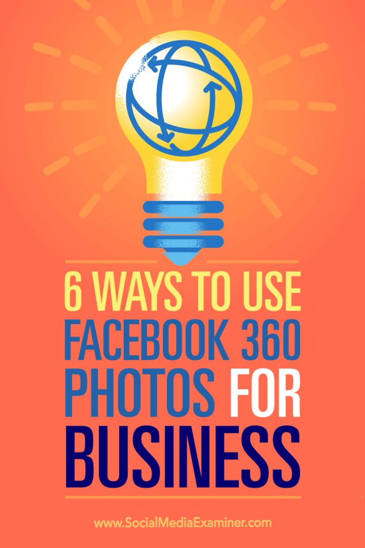 نصائح حول ست طرق يمكنك من خلالها استخدام صور Facebook 360 للترويج لعملك.