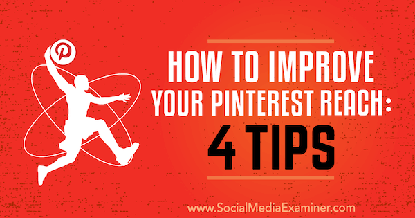 كيفية تحسين وصولك إلى Pinterest: 4 نصائح من Brit McGinnis على ممتحن وسائل التواصل الاجتماعي.