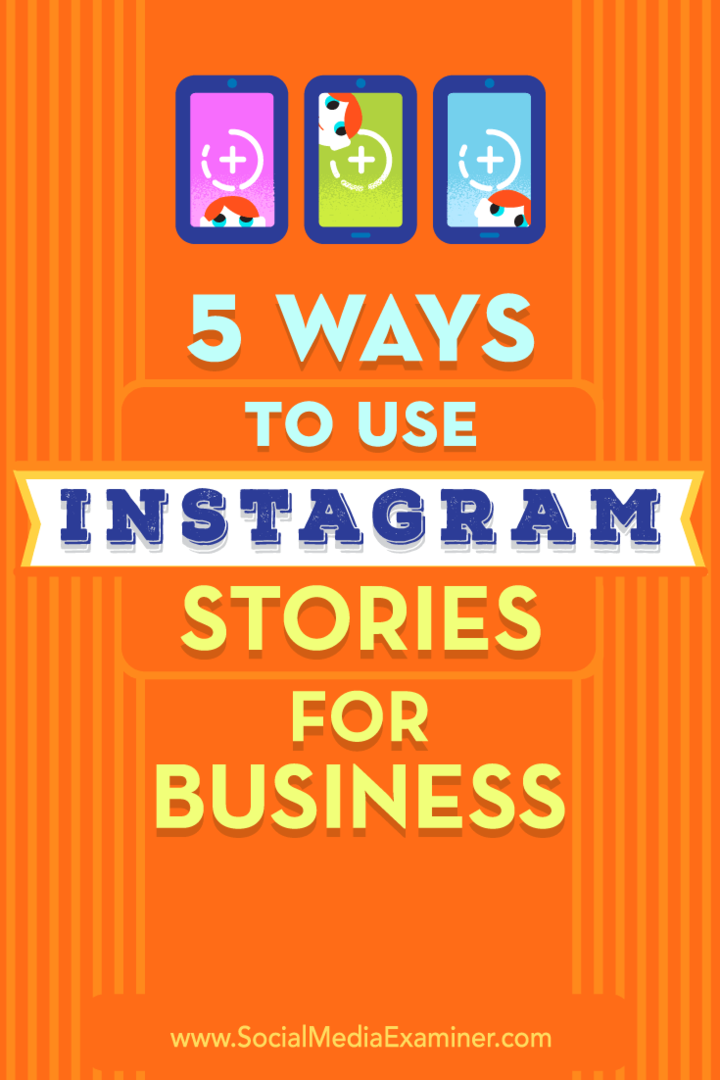 5 طرق لاستخدام قصص Instagram للأعمال من قبل Matt Secrist على Social Media Examiner.