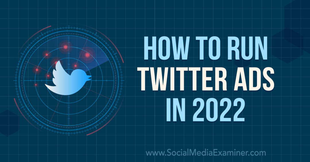 كيفية تشغيل إعلانات تويتر في 2022-Social Media Examiner