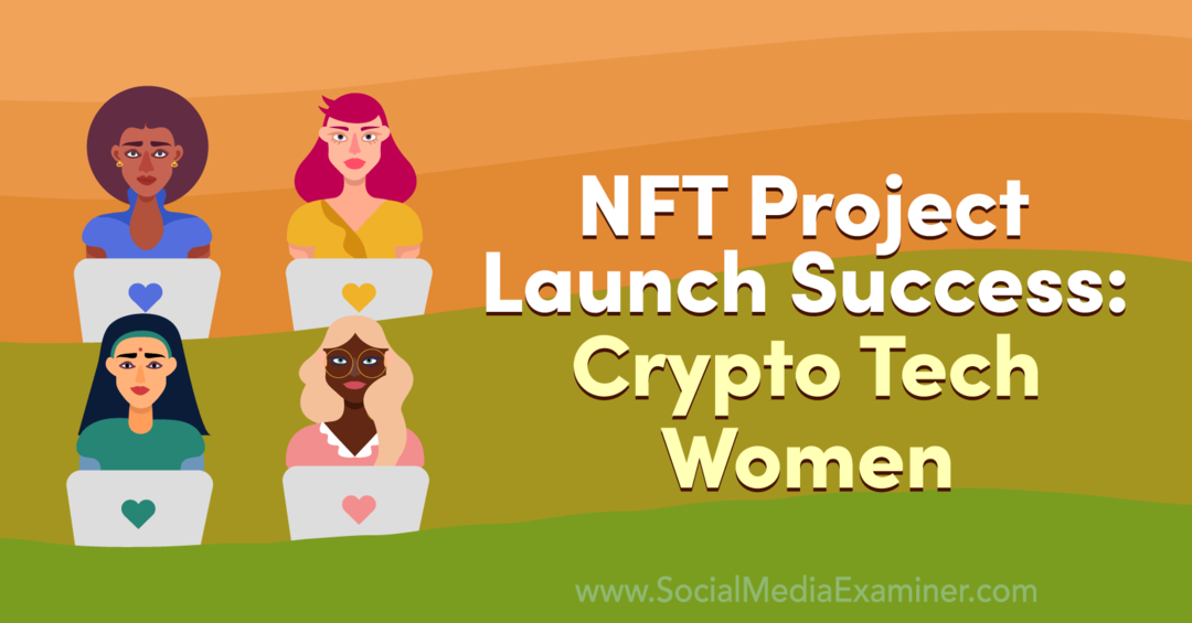 نجاح إطلاق مشروع NFT: ممتحن وسائل الإعلام الاجتماعية للمرأة في Crypto Tech