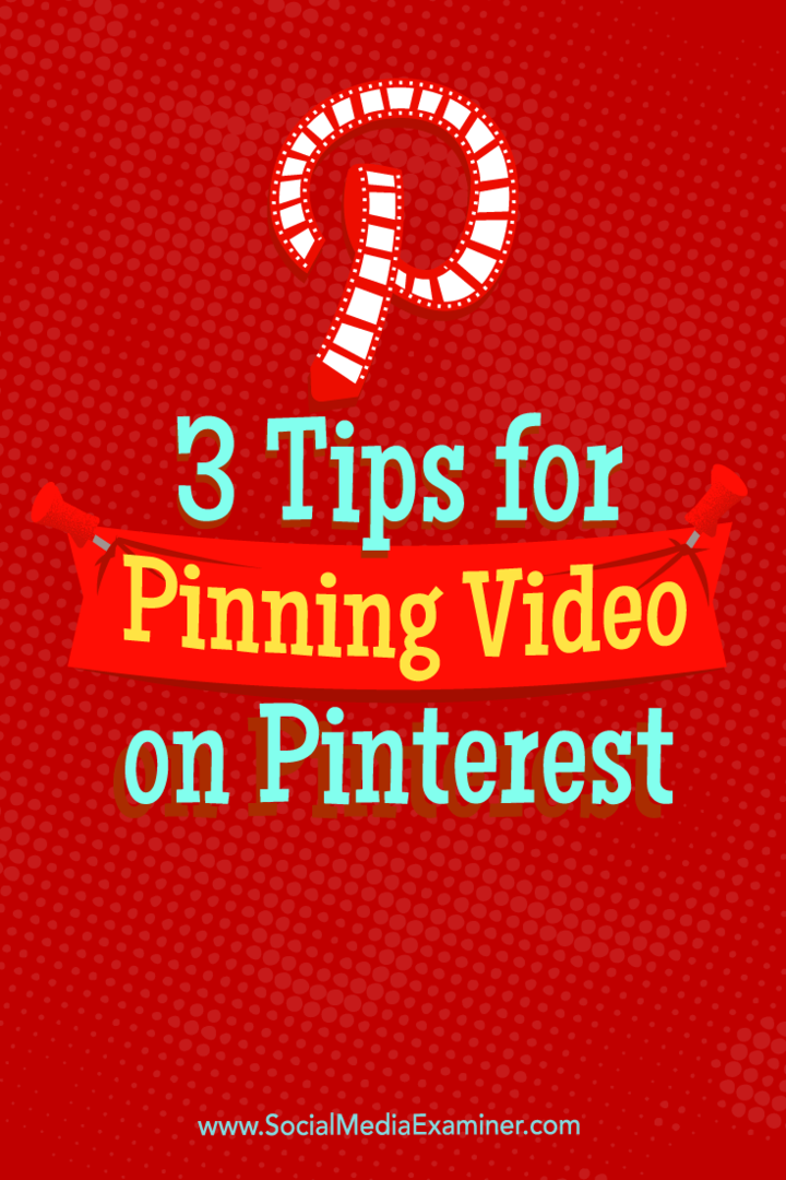 نصائح حول ثلاث طرق يمكنك من خلالها استخدام الفيديو على Pinterest.