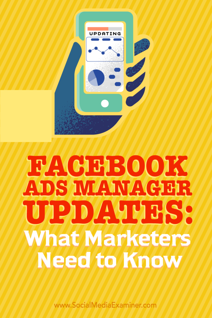 نصائح حول ما يحتاج المسوقون إلى معرفته حول الاستفادة من التحديثات الجديدة لـ Facebook Ads Manager.