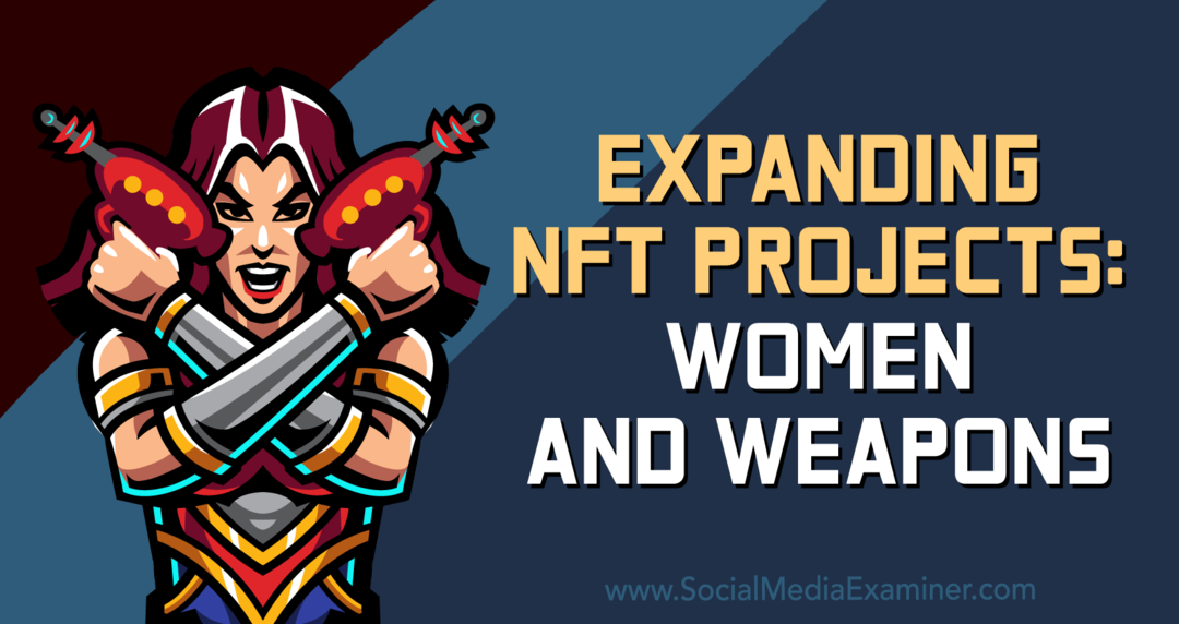 توسيع مشاريع NFT: النساء والأسلحة: ممتحن وسائل التواصل الاجتماعي