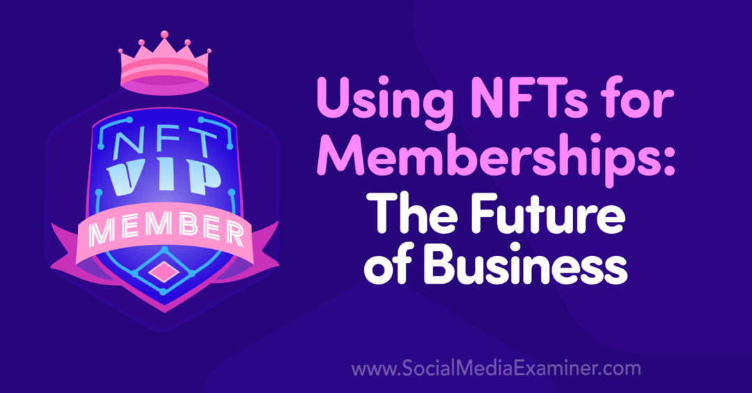 استخدام NFTs للعضويات: مستقبل الأعمال: ممتحن وسائل التواصل الاجتماعي