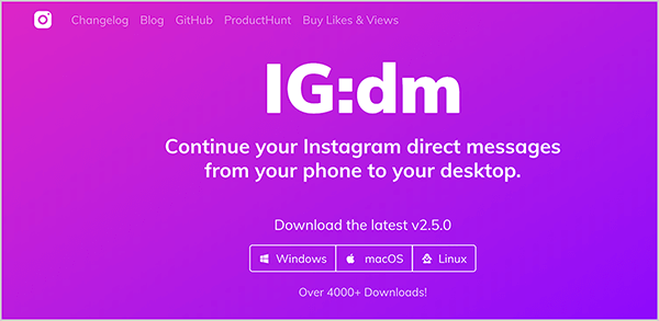 هذه لقطة شاشة لموقع IG: dm. الخلفية هي تدرج لوني وردي إلى أرجواني ، والنص أبيض. خيارات التنقل في الجزء العلوي هي Changelog و Blog و GitHub و ProductHunt و Buy Likes & Views. يظهر الاسم IG: dm بنص أبيض كبير في وسط الصفحة. يوجد أدناه النص التالي: "تابع رسائلك المباشرة على Instagram من هاتفك إلى سطح المكتب." يوجد أسفل هذا النص خيارات لتنزيل البرنامج لنظام التشغيل Windows أو macOS أو Linux.