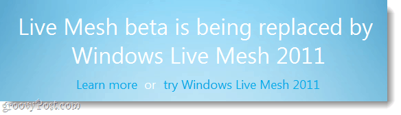 تم استبدال الإصدار التجريبي من Lives mesh beta بنظام windows live mesh 2011