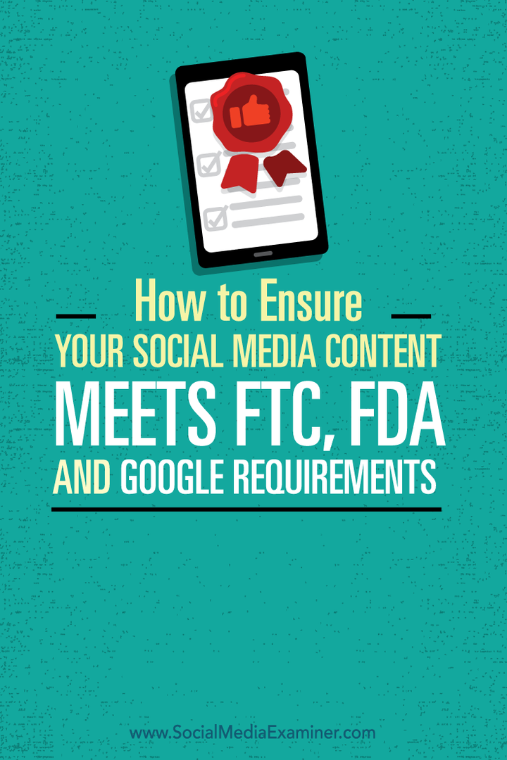 كيفية التأكد من أن محتوى الوسائط الاجتماعية الخاص بك يلبي متطلبات ftc و fda و google