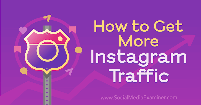 كيفية الحصول على المزيد من حركة المرور على Instagram بواسطة Jenn Herman على Social Media Examiner.