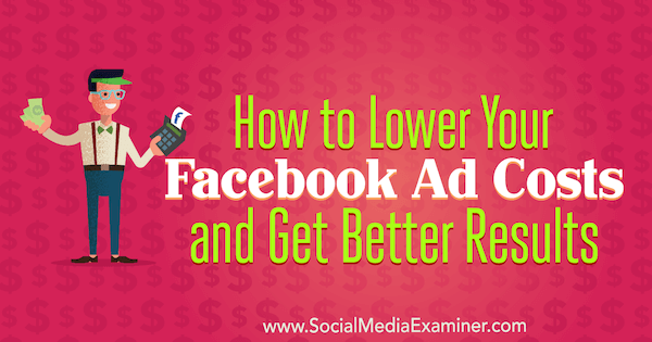 كيفية خفض تكاليف الإعلان على Facebook والحصول على نتائج أفضل بواسطة Amanda Bond على وسائل التواصل الاجتماعي الممتحن.