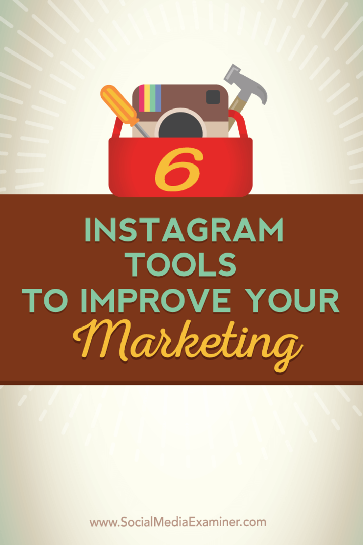 6 أدوات Instagram لتحسين التسويق الخاص بك: ممتحن وسائل التواصل الاجتماعي