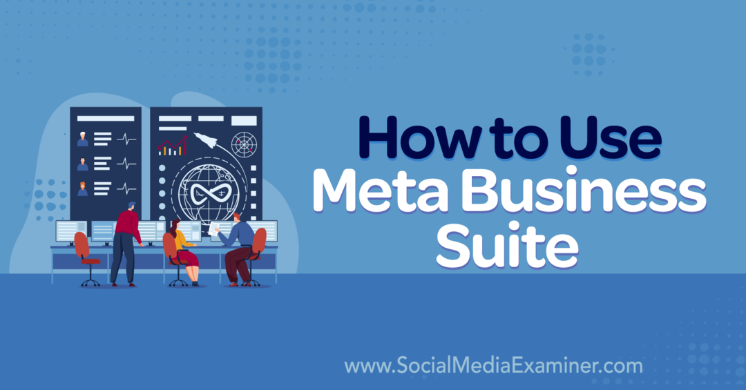 كيفية استخدام برنامج Meta Business Suite-Social Media Examiner