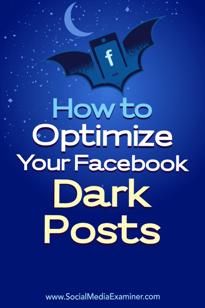 كيفية تحسين منشوراتك المظلمة على Facebook بواسطة Eleanor Pierce على Social Media Examiner.