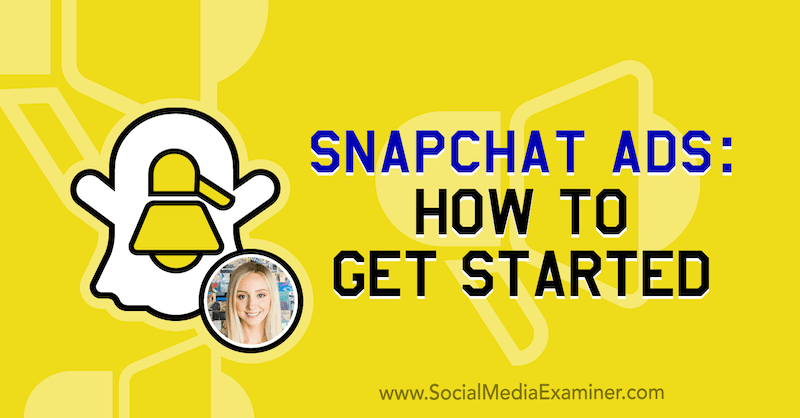 إعلانات Snapchat: كيف تبدأ: ممتحن وسائل التواصل الاجتماعي
