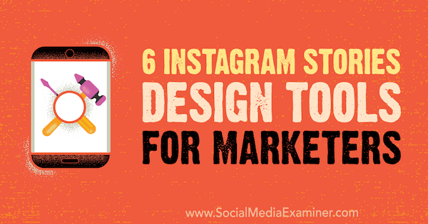 6 أدوات تصميم قصص Instagram للمسوقين بواسطة Caitlin Hughes على وسائل التواصل الاجتماعي Examiner.